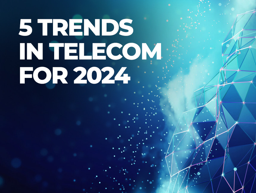 Five trends in telecom for 2024